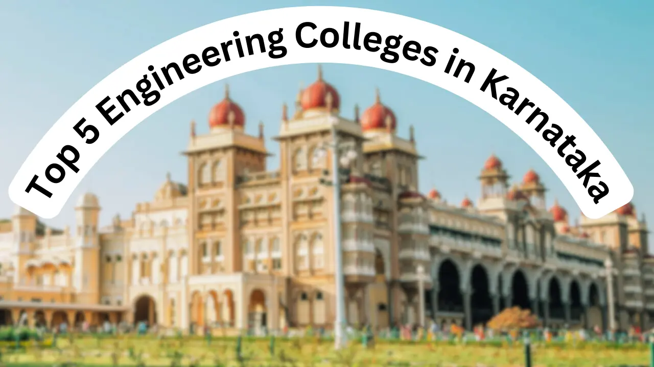 Top 5 Engineering Colleges in Karnataka